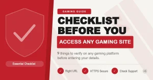 Checklist before you access any gaming platform